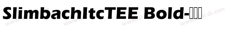 SlimbachItcTEE Bold字体转换